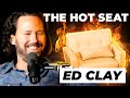 🔥 THE HOT SEAT with Ed Clay!