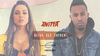 Anitta - Deixa Ele Sofrer Feat Edie (UNOFFICIAL REMIX)