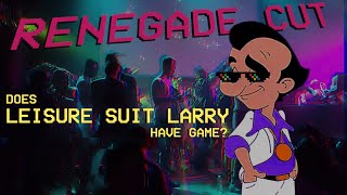 Does Leisure Suit Larry have game? | Renegade Cut