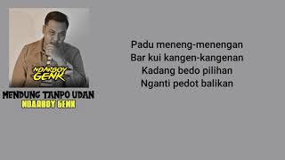 Download lagu Lirik lagu 'MENDUNG TANPO UDAN' Ndarboy Genk mp3 Download lagu Lirik lagu 'MENDUNG TANPO UDAN' Ndarboy Genk mp3