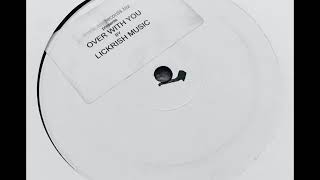 Lickrish Music ‎– Over With You (Original 2 Step Mix)