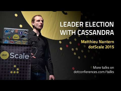 dotScale 2015 - Matthieu Nantern - Leader election with Cassandra