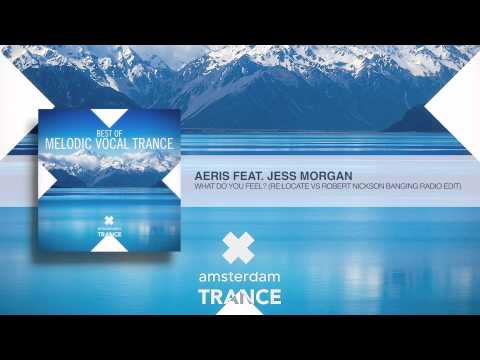 Aeris Feat  Jess Morgan - What Do You Feel? (Re:Locate vs Robert Nickson Banging Radio Edit)