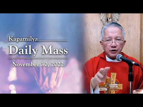 November 30, 2022 | Feast of St. Andrew | Kapamilya Daily Mass