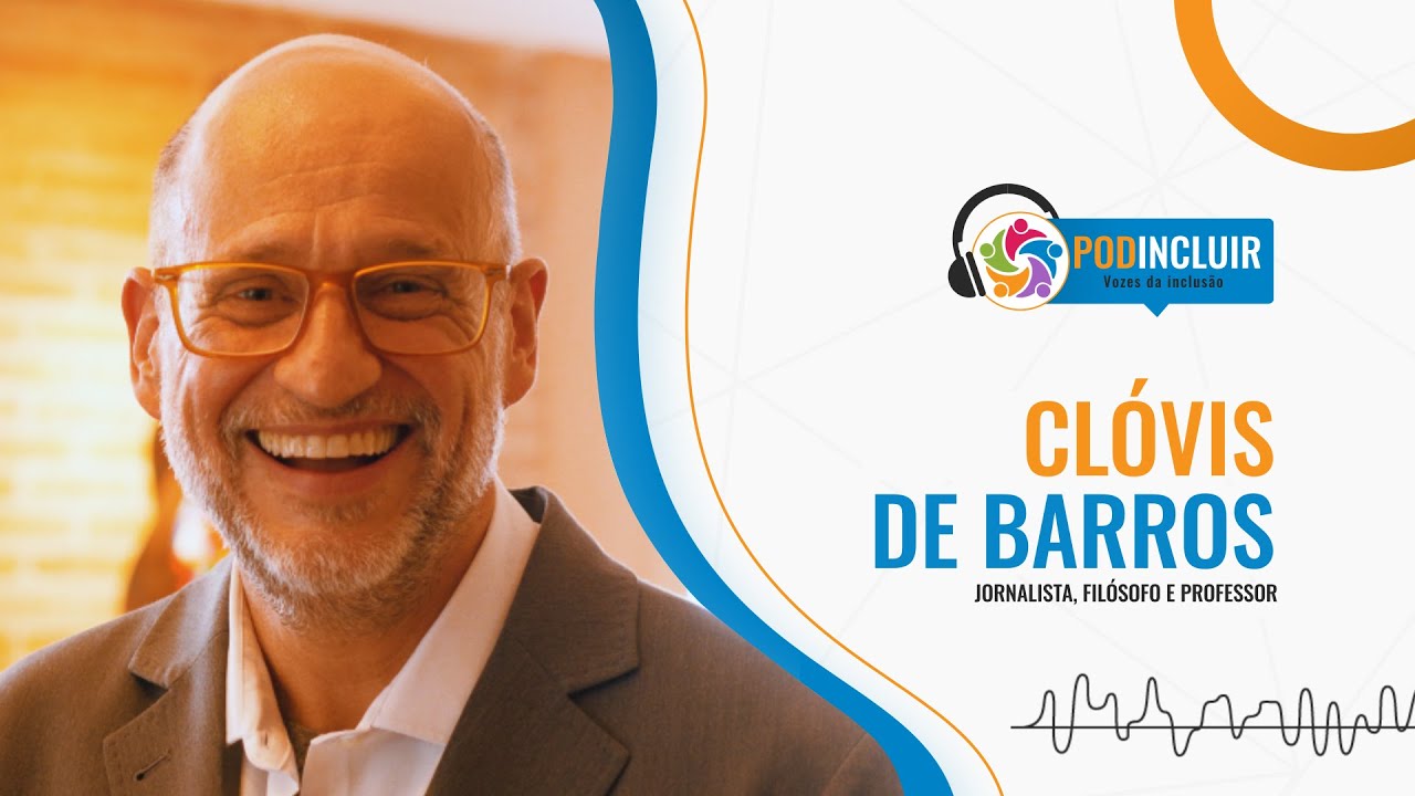 PODINCLUIR - Clóvis de Barros (Filósofo e Professor) #016