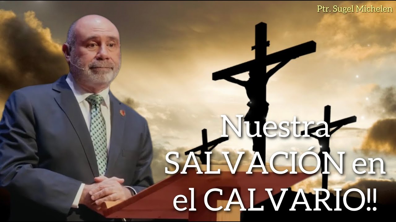 Sugel Michelen/ NUESTRA SALVACIÓN EN EL CALVARIO!!