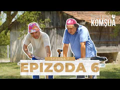 DOBRO JUTRO, KOMŠIJA -  6 EPIZODA (SEZONA 7)