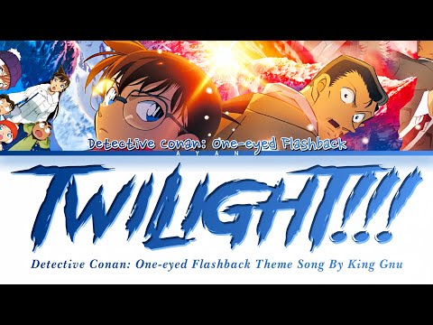 Detective Conan: One-eyed Flashback - Theme Song FULL『TWILIGHT!!!』by King Gnu (Lyrics)