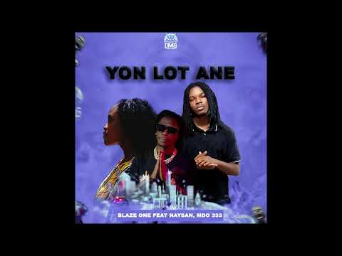 BLAZE ONE - YON LOT ANE  FT NAYSAN, MDO 333