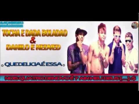 TOCHA E DADA BOLADAO E DANILO E NEDVED QUI DELICIA E ESSA  2014  djlest mlk zika)