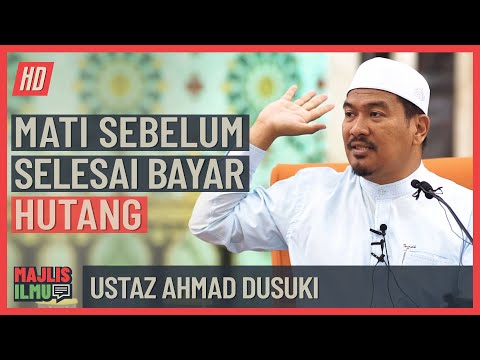 Ustaz Ahmad Dusuki - Mati Sebelum Selesai Bayar Hutang