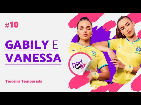 VANESSA LOPES E GABILY - PODCATS T3 - #10
