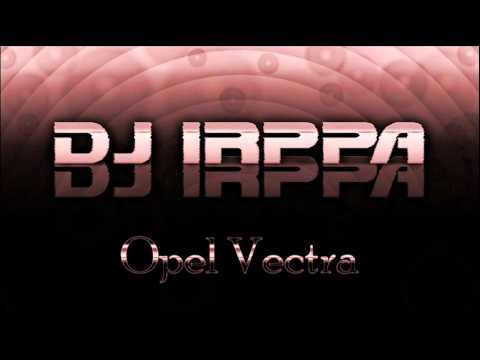 DJ Irppa - Opel Vectra (Club House Mix)