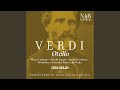 Otello, IGV 21, Act III: "Esterrefatta fisso lo sguardo tuo tremendo" (Desdemona, Otello)