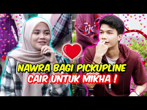 NAWRA BAGI PICKUPLINE CAIR UNTUK MIKHA !! - SWEET ATAU HAMBAR !