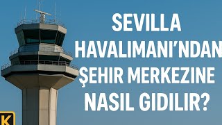 SEVİLLA HAVALİMANI'NDAN ŞEHİR MERKEZİNE NASIL GİDİLİR #sevilla #ispanya #ulaşım 