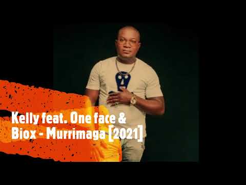 Kelly feat. One face & Biox - Murrimaga [2021]