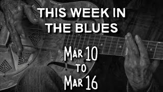 This Week In The Blues: March 10 - March 16, 2024