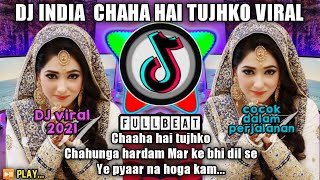 Download lagu DJ CHAHA HAI TUJHKO REMIX FULL BASS 2021 DJ INDIA CHAHA HAI TUJHKO TIK TOK VIRAL mp3 Download lagu DJ CHAHA HAI TUJHKO REMIX FULL BASS 2021 DJ INDIA CHAHA HAI TUJHKO TIK TOK VIRAL mp3