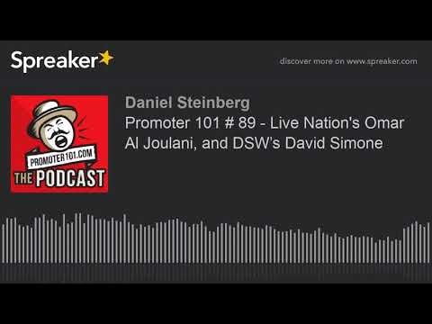 Promoter 101 # 89 - Live Nation's Omar Al Joulani, and DSW’s David Simone