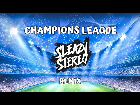 UEFA - Champions League Anthem (Sleazy Stereo Remix)