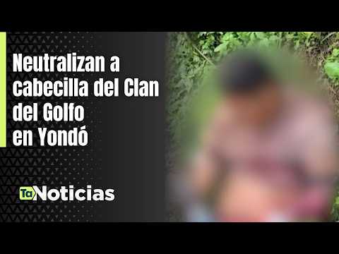 Neutralizan a cabecilla del Clan del Golfo en Yondó - Teleantioquia Noticias