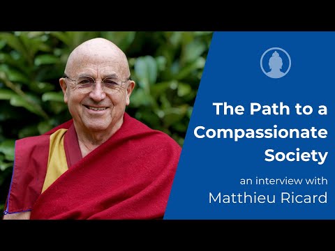 Matthieu Ricard: The Path to a Compassionate Society