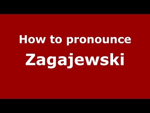 How to pronounce Zagajewski (Polish/Poland) - PronounceNames.com
