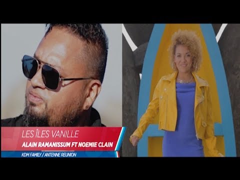 LES ILES VANILLE - ALAIN RAMANISUM Feat NOEMIE CLAIN - CLIP OFFICIEL
