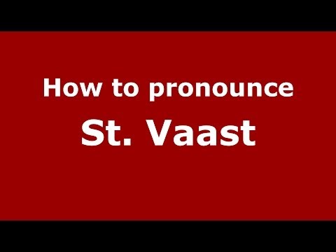 How to Pronounce St. Vaast - PronounceNames.com