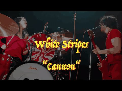 Cannon - The White Stripes