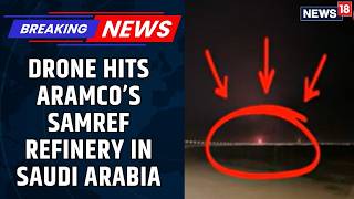Kuwait, Qatar, and Now Saudi Refineries Hit | Fire At Aramco's Samref Refinery After Drone Crash