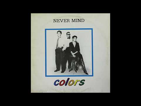 Colors - Never Mind [Extended Version] (1985)