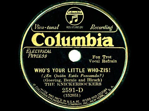 1931 Ben Selvin (as ‘The Knickerbockers’) - Who’s Your Little Who-Zis (Dick Robertson, vocal)
