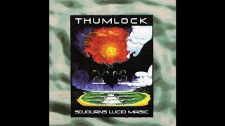 THUMLOCK "Sojourns Lucid Magic" (Full Album)