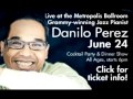 ON STAGE At Metropolis Ballroom:Danilo Perez