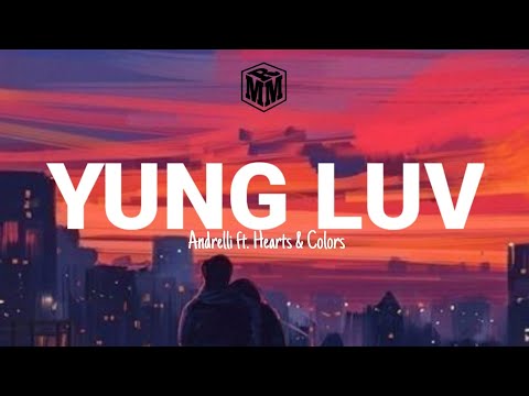 Andrelli ft. Hearts & Colors - Yung luv (lyrics)