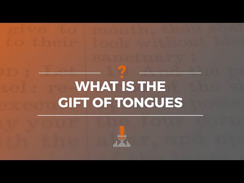 What Is the Gift of Tongues? | Episode 158