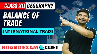 Balance of Trade | International Trade | Class 12 Geography 2023-24
