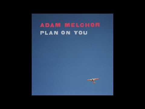 Plan On You - Adam Melchor