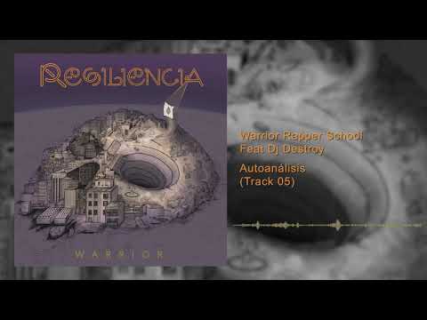 Warrior Rapper School Feat Dj Destroy - Autoanálisis - (Track 05)  #RESILIENCIA