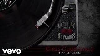 Brantley Gilbert - Girls, Girls, Girls (Audio Version)