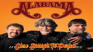 Alabama  - Close Enough To Perfect