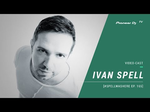 IVAN SPELL - #SPELLWASHERE Ep. 165 [ Video-cast ] @ Pioneer DJ TV | Saint-Petersburg