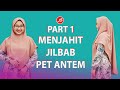 Part 1 Menjahit Kerudung Bergo Pet Antem Dewasa