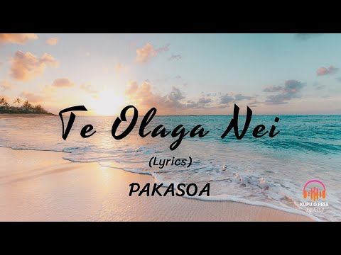 (Lyrics) Te Olaga Nei - Pakasoa