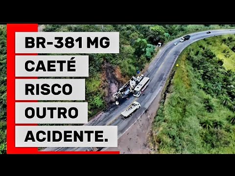 BR -381 LOTE 8A RISCO NOVO ACIDENTE CIDADE DE CAETÉ MINAS GERAIS BRASIL..