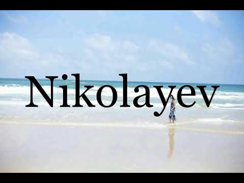 How To Pronounce Nikolayev🌈🌈🌈🌈🌈🌈Pronunciation Of Nikolayev