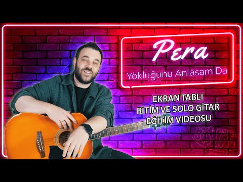 Pera Yokluğunu Anlasam Da Gitar Dersi (Nasıl Çalınır?) TABLI