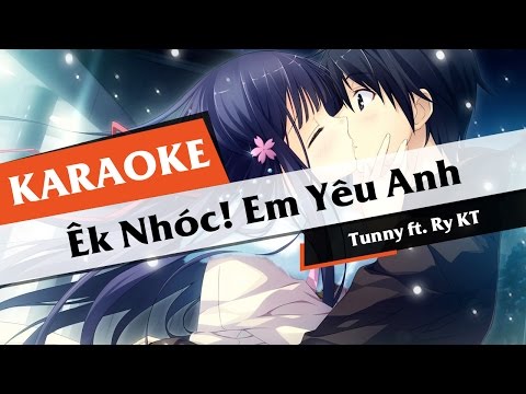 Êk nhóc em yêu anh Karaoke -  Tunny ft. Ry KT (Beat Gốc)